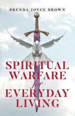 Spiritual Warfare for Everyday Living by Brown, Brenda Joyce