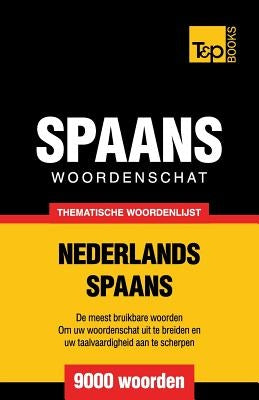 Thematische woordenschat Nederlands-Spaans - 9000 woorden by Taranov, Andrey