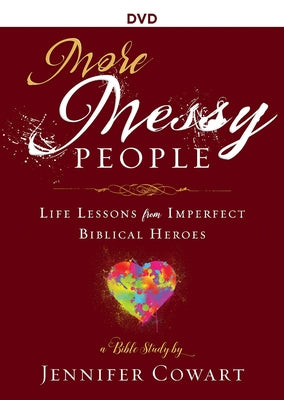 More Messy People Women's Bible Study Video Content: Life Lessons from Imperfect Biblical Heroes by Cowart, Jennifer