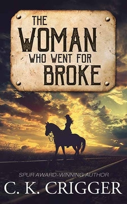 The Woman Who Went for Broke: The Woman Who by Crigger, C. K.