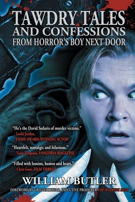 Tawdry Tales and Confessions from Horror's Boy Next Door by Butler, William