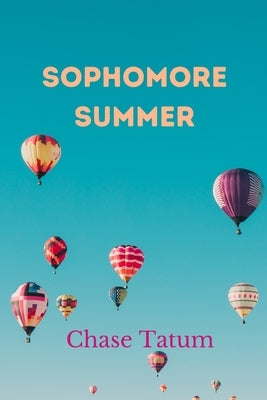 Sophomore Summer by Tatum, Chase