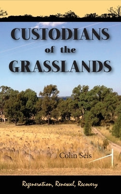 Custodians of the Grasslands by Seis, Colin