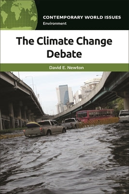 The Climate Change Debate: A Reference Handbook by Newton, David E.