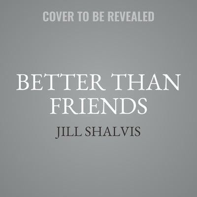 Better Than Friends by Shalvis, Jill