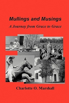 Mullings and Musings: A Journey from Grace to Grace by Marshall, Charlotte O.