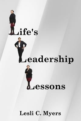 Life's Leadership Lessons by Myers, Lesli C.