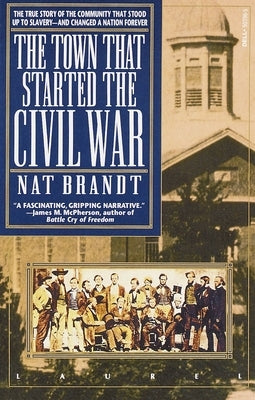 The Town That Started the Civil War by Brandt, Nat