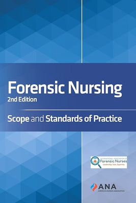 Forensic Nursing: Scope and Standards of Practice by American Nurses Association