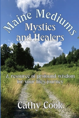 Maine Mediums, Mystics, and Healers by Cook, Cathy