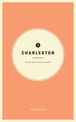 Wildsam Field Guides: Charleston by Bruce, Taylor