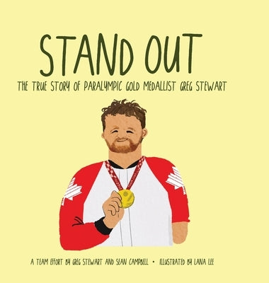 Stand Out: The True Story of Paralympic Gold Medallist Greg Stewart by Campbell, Sean