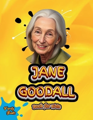 Jane Goodall Book for Kids: The biography of the great English primatologist and anthropologist for kids. Colored Pages by Books, Verity