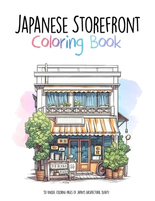 Japanese Storefront Coloring Book: 50 unique coloring pages of Japan's Architectural Beauty by Manny Books Publishing