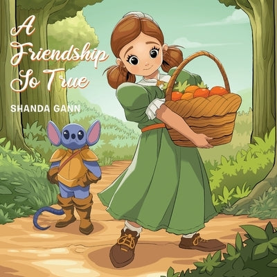 A Friendship So True by Gann, Shanda