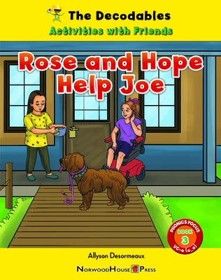 Rose and Hope Help Joe by Desormeaux, Allyson