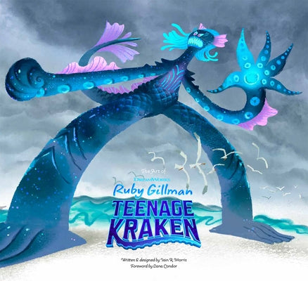 The Art of DreamWorks Ruby Gillman Teenage Kraken by Morris, Iain R.