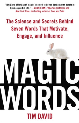 Magic Words: The Science and Secrets Behind Seven Words That Motivate, Engage, and Influence by David, Tim