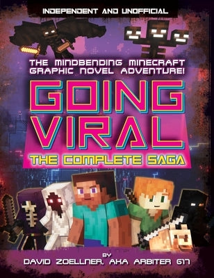 Going Viral: The Complete Minecraft Saga (Independent & Unofficial) by Zoellner, David