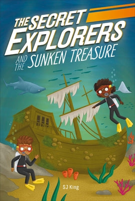 The Secret Explorers and the Sunken Treasure by King, SJ