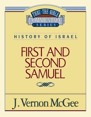 Thru the Bible Vol. 12: History of Israel (1 and 2 Samuel): 12 by McGee, J. Vernon