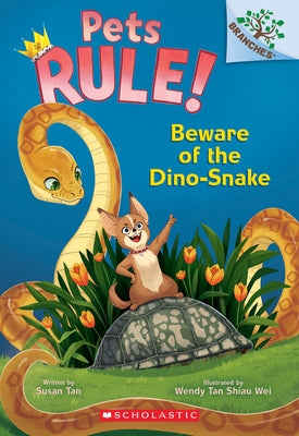 Beware of the Dino-Snake: A Branches Book (Pets Rule! #8) by Tan, Susan