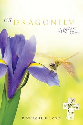 A Dragonfly Will Do by Jones, Beverly Quin