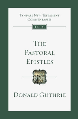 The Pastoral Epistles by Guthrie, Donald