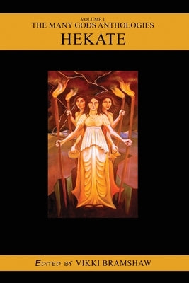 The Many Gods Anthology Volume 1 - Hekate by Bramshaw, Vikki