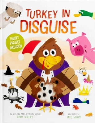 Turkey in Disguise!: Turkey Project Included by Wallace, Adam