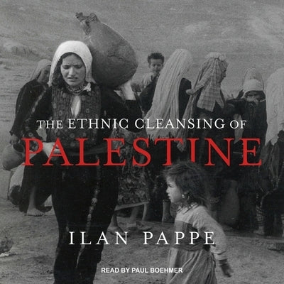 The Ethnic Cleansing of Palestine by Pappe, Ilan