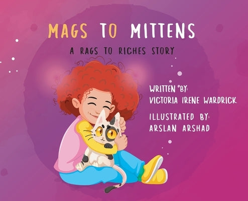 Mags to Mittens: A Rags to Riches Story by Wardrick, Victoria Irene