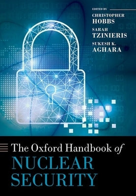 The Oxford Handbook of Nuclear Security by Hobbs, Christopher