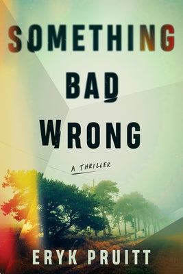 Something Bad Wrong: A Thriller by Pruitt, Eryk