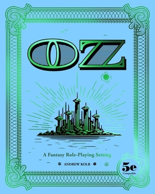 Oz: A Fantasy Role-Playing Setting by Kolb, Andrew