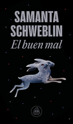 El Buen Mal / Good and Evil and Other Stories by Schweblin, Samanta