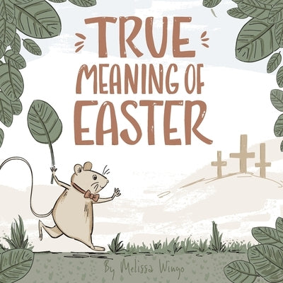 True Meaning of Easter: Religious Easter book for kids about Jesus by Wingo, Melissa