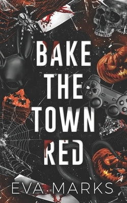 Bake the Town Red: A Halloween Dark Romance by Marks, Eva