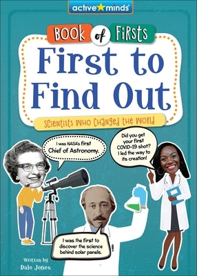 First to Find Out: Scientists Who Changed the World by Jones, Dale