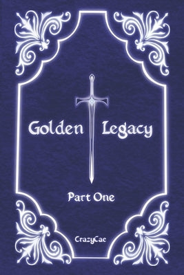 Golden Legacy: Part One by Crazycae