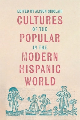 Cultures of the Popular in the Modern Hispanic World by Tapia Valenzuela, Carolina