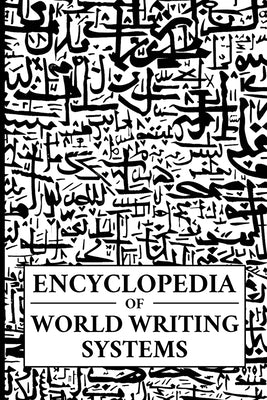 Encyclopedia of World Writing Systems: Alphabets, Abjads, Abugidas, and Syllabaries of All Languages Living and Dead by Dinkelman, Daniel