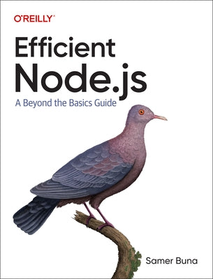 Efficient Node.Js: A Beyond the Basics Guide by Buna, Samer