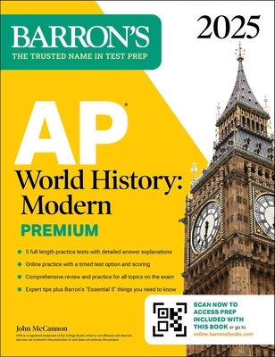 AP World History: Modern Premium 2025: 5 Practice Tests + Comprehensive Review + Online Practice by McCannon, John