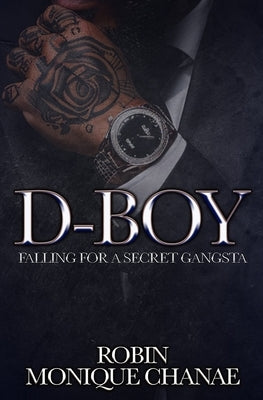 D-Boy: Falling For A Secret Gangsta by Chanae, Monique