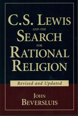 C.S. Lewis and the Search for Rational Religion by Beversluis, John