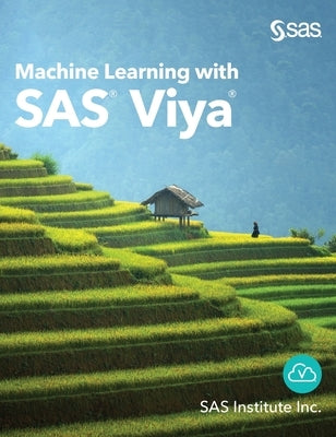 Machine Learning with SAS Viya by Sas Institute Inc