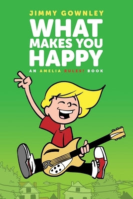 What Makes You Happy by Gownley, Jimmy