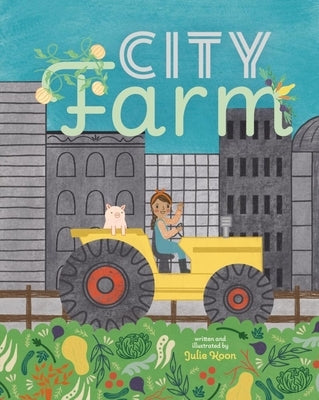 City Farm by Koon, Julie