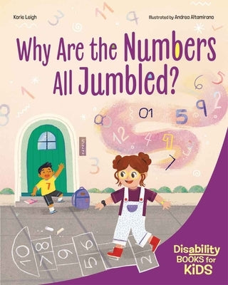 Why Are the Numbers All Jumbled?: A Book about Dyscalculia by Leigh, Korie
